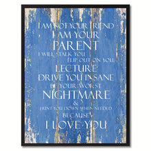 Load image into Gallery viewer, I am not your friend I Am Your Parent Quote Saying Gift Ideas Home Décor Wall Art