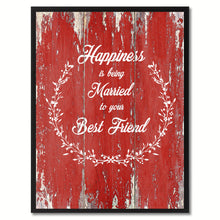 Load image into Gallery viewer, Happiness is Being Married to your Best Friend Inspirational Quote Saying Gift Ideas Home Décor Wall Art