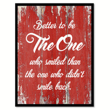 Load image into Gallery viewer, Better To Be The One Who Smiled Than The One Inspirational Quote Saying Gift Ideas Home Decor Wall Art