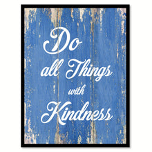 Load image into Gallery viewer, Do All Things With Kindness Inspirational Quote Saying Gift Ideas Home Decor Wall Art