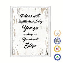 Load image into Gallery viewer, It Does Not Matter How Slowly You Go As Long As You Do Not Stop Vintage Saying Gifts Home Decor Wall Art Canvas Print with Custom Picture Frame