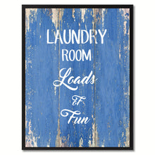 Load image into Gallery viewer, Laundry Room Loads of fun Funny Quote Saying Gift Ideas Home Décor Wall Art