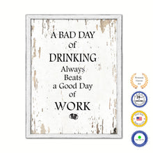 Load image into Gallery viewer, A Bad Day Of Drinking Always Beats A Good Day Of Work Vintage Saying Gifts Home Decor Wall Art Canvas Print with Custom Picture Frame
