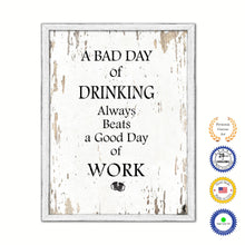 Load image into Gallery viewer, A Bad Day Of Drinking Always Beats A Good Day Of Work Vintage Saying Gifts Home Decor Wall Art Canvas Print with Custom Picture Frame