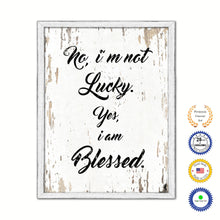 Load image into Gallery viewer, No I'm Not Lucky Yes I Am Blessed Vintage Saying Gifts Home Decor Wall Art Canvas Print with Custom Picture Frame