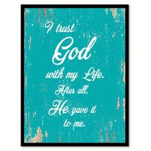 Load image into Gallery viewer, I Trust God With My Life Quote Saying Gift Ideas Home Decor Wall Art 111531