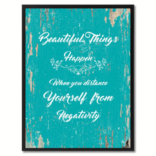 Load image into Gallery viewer, Beautiful things happen when you distance yourself from negativity Motivation Quote Saying Gift Ideas Home Decor Wall Art
