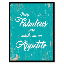 Load image into Gallery viewer, Being Fabulous Sure Works Up An Appetite Motivation Quote Saying Home Decor Wall Art Gift Ideas 111695