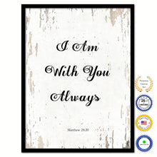 Load image into Gallery viewer, I Am With You Always - Matthew 28:20 Bible Verse Scripture Quote White Canvas Print with Picture Frame