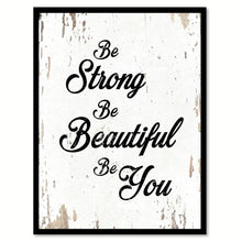 Load image into Gallery viewer, Be Strong Be Beautiful Be You Quote Saying Home Decor Wall Art Gift Ideas 111692