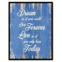 Load image into Gallery viewer, Dream As If You Could Live Forever Inspirational Quote Saying Gift Ideas Home Decor Wall Art
