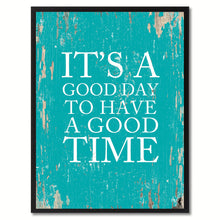 Load image into Gallery viewer, It's A Good Day To Have A Good Time Saying Canvas Print, Black Picture Frame Home Decor Wall Art Gifts