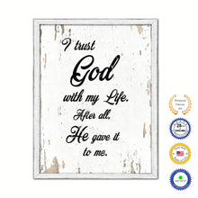 Load image into Gallery viewer, I Trust God With My Life After All He Gave It To Me Vintage Saying Gifts Home Decor Wall Art Canvas Print with Custom Picture Frame