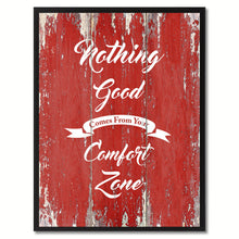 Load image into Gallery viewer, Nothing Good Comes From Your Comfort Zone Quote Saying Gift Ideas Home Décor Wall Art