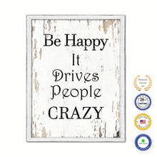 Load image into Gallery viewer, Be Happy It Drives People Crazy Vintage Saying Gifts Home Decor Wall Art Canvas Print with Custom Picture Frame