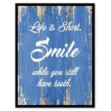 Load image into Gallery viewer, Life Is Short Smile Inspirational Quote Saying Gift Ideas Home Decor Wall Art