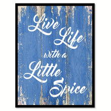 Load image into Gallery viewer, Live life with a little spice Inspirational Quote Saying Gift Ideas Home Décor Wall Art