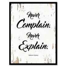Load image into Gallery viewer, Never Complain Never Explain Katharine Hepburn Quote Saying Home Decor Wall Art Gift Ideas 111826