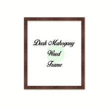 Load image into Gallery viewer, Dark Mahogany Wood Frame Signature Frames Perfect Modern Comtemporary Photo Art Gallery Poster Photograph Home Decor