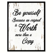 Load image into Gallery viewer, Be Yourself Because An Original Is Worth Quote Saying Home Decor Wall Art Gift Ideas 111694