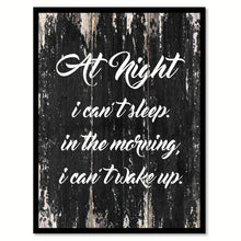 Load image into Gallery viewer, At night I can't sleep in the morning I can't wake up Funny Quote Saying Canvas Print with Picture Frame Home Decor Wall Art