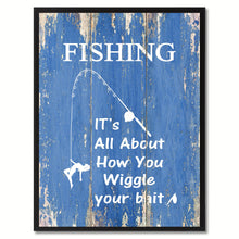 Load image into Gallery viewer, Fishing It's All About How You Wiggle Your Bait Saying Canvas Print, Black Picture Frame Home Decor Wall Art Gifts