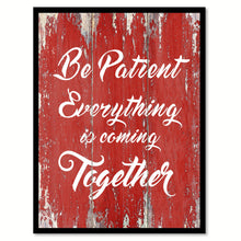 Load image into Gallery viewer, Be Patient Everything Is Coming Together Quote Saying Gift Ideas Home Decor Wall Art