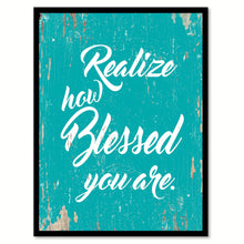 Load image into Gallery viewer, Realize How Blessed You Are Happy Quote Saying Home Decor Wall Art Gift Ideas 111847