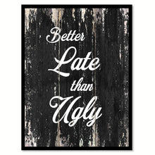 Load image into Gallery viewer, Better late than ugly Motivational Quote Saying Canvas Print with Picture Frame Home Decor Wall Art