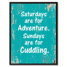 Load image into Gallery viewer, Saturdays are for adventure Sundays are for cuddling Funny Quote Saying Gift Ideas Home Decor Wall Art