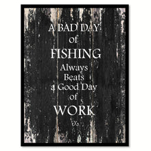 Load image into Gallery viewer, A Bad Day Of Fishing Always Beats A Good Day Of Work Quote Saying Canvas Print Picture Frame Gift Ideas Home Decor Wall Art