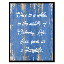 Load image into Gallery viewer, Once In A While In The Middle Of Ordinary Life Quote Saying Gift Ideas Home Decor Wall Art