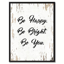 Load image into Gallery viewer, Be Happy Be Bright Be You Saying Motivation Quote Canvas Print, Black Picture Frame Home Decor Wall Art Gifts