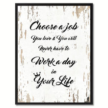 Load image into Gallery viewer, Choose a job you love & you will never have to work a day in your life Quote Saying Gift Ideas Home Decor Wall Art