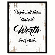 Load image into Gallery viewer, People Will Stare Make It Worth Their While H.W. Quote Saying Home Decor Wall Art Gift Ideas 111844