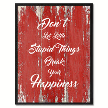 Load image into Gallery viewer, Don't Let Little Stupid Things Inspirational Quote Saying Gift Ideas Home Décor Wall Art