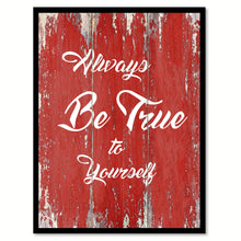 Load image into Gallery viewer, Always Be True To Yourself Inspirational Quote Saying Gift Ideas Home Decor Wall Art