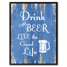 Load image into Gallery viewer, Drink Cold Beer Live The Good Life Saying Canvas Print, Black Picture Frame Home Decor Wall Art Gifts