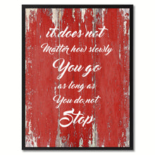Load image into Gallery viewer, It does not matter how slowly You go Inspirational Quote Saying Gift Ideas Home Décor Wall Art