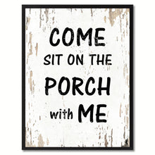 Load image into Gallery viewer, Come Sit On The Porch With Me Saying Canvas Print, Black Picture Frame Home Decor Wall Art Gifts