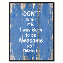 Load image into Gallery viewer, Don't judge me Motivation Quote Saying Gift Ideas Home Décor Wall Art