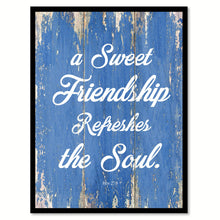 Load image into Gallery viewer, A Sweet Friendship Refreshes The Soul Proverbs 27:9 Quote Saying Gift Ideas Home Decor Wall Art