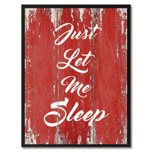 Load image into Gallery viewer, Just Let Me Sleep Saying Canvas Print, Black Picture Frame Home Decor Wall Art Gifts