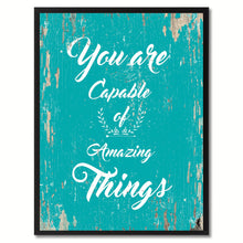 Load image into Gallery viewer, You are capable of amazing things Motivation Quote Saying Gift Ideas Home Decor Wall Art