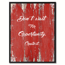 Load image into Gallery viewer, Don't wait for opportunity create it Inspirational Quote Saying Gift Ideas Home Décor Wall Art