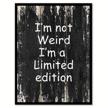 Load image into Gallery viewer, I am not weird I'm a limited edition Funny Quote Saying Canvas Print with Picture Frame Home Decor Wall Art