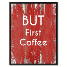 Load image into Gallery viewer, But First Coffee Saying Canvas Print, Black Picture Frame Home Decor Wall Art Gifts