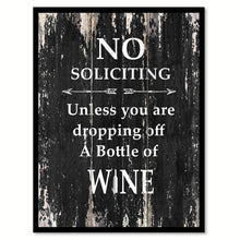 Load image into Gallery viewer, No soliciting unless you are dropping off a bottle of wine Funny Quote Saying Canvas Print with Picture Frame Home Decor Wall Art