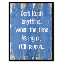 Load image into Gallery viewer, Don't Rush Anything When The Time Is Right Motivation Quote Saying Gift Ideas Home Decor Wall Art