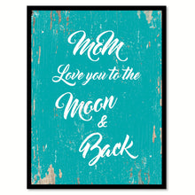 Load image into Gallery viewer, Mom Love You To The Moon And Back Happy Quote Saying Home Decor Wall Art Gift Ideas 111815